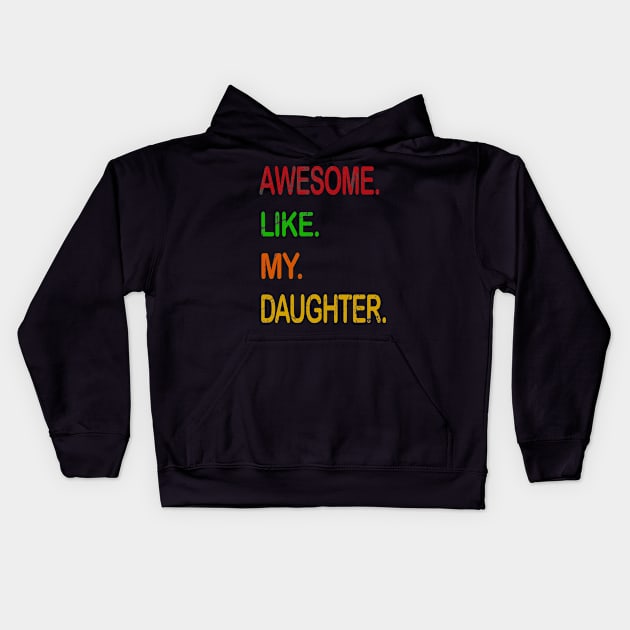 awesome like my daughtern  father day Kids Hoodie by marisamegan8av